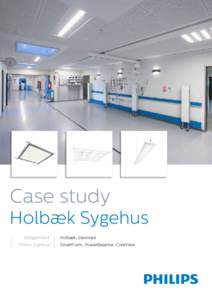 Case study Holbæk Sygehus Beliggenhed Philips Lighting  Holbæk, Danmark