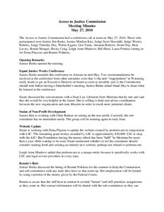 Access to Justice Commission Meeting Minutes May 27, 2010 The Access to Justice Commission had a conference call at noon on May 27, 2010. Those who participated were Justice Jim Burke, Justice Marilyn Kite, Judge Scott S