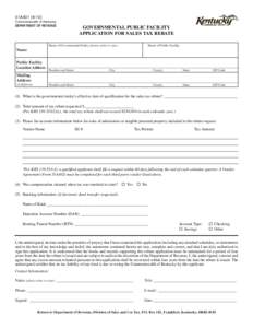 51A401[removed]Commonwealth of Kentucky DEPARTMENT OF REVENUE GOVERNMENTAL PUBLIC FACILITY APPLICATION FOR SALES TAX REBATE