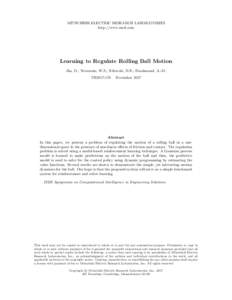 MITSUBISHI ELECTRIC RESEARCH LABORATORIES http://www.merl.com Learning to Regulate Rolling Ball Motion Jha, D.; Yerazunis, W.S.; Nikovski, D.N.; Farahmand, A.-M. TR2017-176