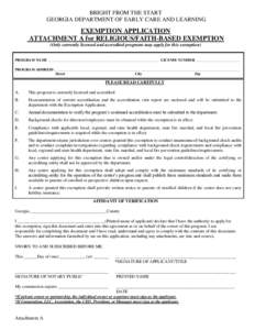 BRIGHT FROM THE START GEORGIA DEPARTMENT OF EARLY CARE AND LEARNING EXEMPTION APPLICATION ATTACHMENT A for RELIGIOUS/FAITH-BASED EXEMPTION (Only currently licensed and accredited programs may apply for this exemption)