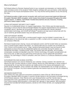 What is GoToAssist? GoToAssist allows for Remote Viewing/Control of your computer and empowers our training staff to view and share control of the students Traffic Graphics software with your permission, while retaining 