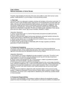 Code of Ethics National Association of School Nurses Preamble: Acknowledging the diversity of the laws and conditions under which school nurses practice, NASN believes in a commonality of moral and ethical conduct. 1. Cl