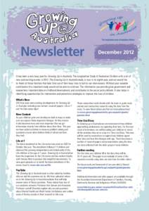 Newsletter  December 2012 It has been a very busy year for Growing Up in Australia: The Longitudinal Study of Australian Children with a lot of new and exciting events in[removed]The Growing Up in Australia study is now in