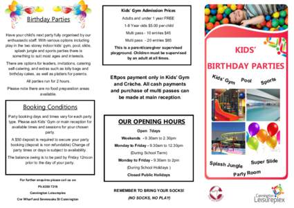 Kids’ Gym Admission Prices  Birthday Parties Adults and under 1 year FREE 1-8 Year olds $5.00 per child