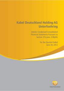 Kabel Deutschland Holding AG Unterfoehring Interim Condensed Consolidated Financial Statements Pursuant to Section 37x para. 3 WpHG for the Quarter Ended