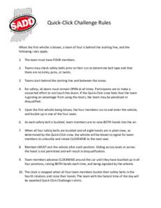 Quick-Click Challenge Rules  When the first whistle is blown, a team of four is behind the starting line, and the following rules apply: 1. The team must have FOUR members. 2. Teams may check safety belts prior to their 