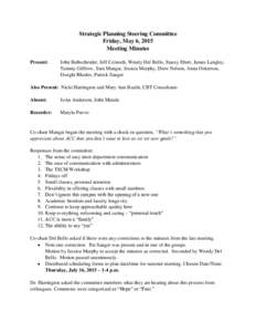 Strategic Planning Steering Committee Friday, May 6, 2015 Meeting Minutes Present:  John Bethscheider, Jeff Cernoch, Wendy Del Bello, Stacey Ebert, James Langley,