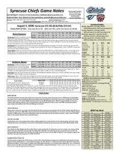 Syracuse Chiefs Game Notes  Bob McElligott—Director of Communications,   Andrew Ardini—Asst. Director of Communications,   Alliance Bank Stadium