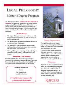 LEGAL PHILOSOPHY Master’s Degree Program § The Philosophy Department at Rutgers, The State University of New Jersey, has established an innovative new master’s degree program in Legal Philosophy. The mission of this