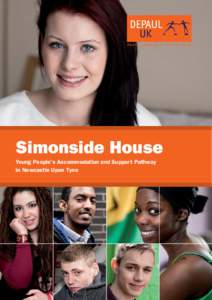 Simonside House Young People’s Accommodation and Support Pathway in Newcastle Upon Tyne Simonside House in Heaton, Newcastle provides accommodation and support to young people agedwho are homeless or at risk fr