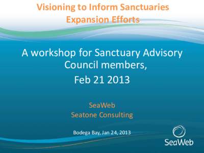 Visioning to Inform Sanctuaries Expansion Efforts A workshop for Sanctuary Advisory Council members, Feb[removed]