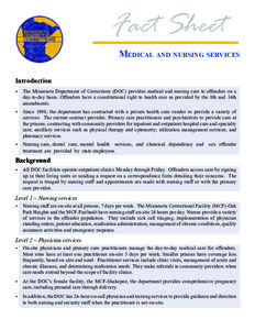 Fact Sheet Medical and nursing services Introduction •	 The Minnesota Department of Corrections (DOC) provides medical and nursing care to offenders on a day-to-day basis. Offenders have a constitutional right to healt