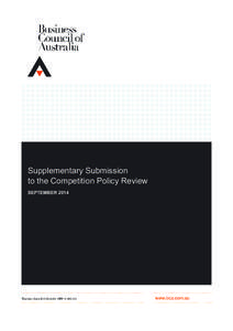 Supplementary Submission to the Competition Policy Review SEPTEMBER 2014 Business Council of Australia • September 2014