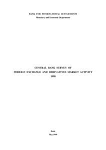 BANK FOR INTERNATIONAL SETTLEMENTS Monetary and Economic Department CENTRAL BANK SURVEY OF FOREIGN EXCHANGE AND DERIVATIVES MARKET ACTIVITY 1998