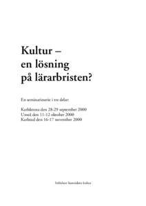 Kultur  en lösning på lärarbristen? En seminarieserie i tre delar: Karlskrona denseptember 2000 Umeå denoktober 2000