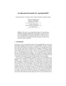 An Operational Semantics for AgentSpeak(RT) Konstantin Vikhorev1 , Natasha Alechina1 , Rafael H. Bordini2 , and Brian Logan1 1 School of Computer Science University of Nottingham