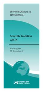 SUPPORTING GROUPS AND SERVICE BODIES Seventh Tradition of OA Give as if your