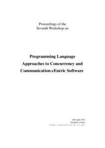 Proceedings of the Seventh Workshop on Programming Language Approaches to Concurrency and Communication-cEntric Software