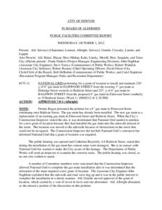 CITY OF NEWTON IN BOARD OF ALDERMEN PUBLIC FACILITIES COMMITTEE REPORT WEDNESDAY, OCTOBER 3, 2012 Present: Ald. Salvucci (Chairman), Lennon, Albright, Salvucci, Gentile, Crossley, Laredo, and Lappin