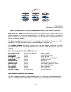 PRESS RELEASE FOR IMMEDIATE DISTRIBUTION Michel Gaudette becomes 85th President for Montreal Automobile Dealers Corporation Montreal, June 3, 2014 – Today, the Montreal Automobile Dealers Corporation (MADC) held its An