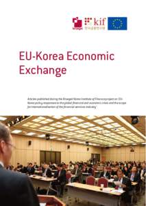 EU-Korea Economic Exchange Articles published during the Bruegel/Korea Institute of Finance project on ‘EUKorea policy responses to the global financial and economic crisis and the scope for internationalisation of the