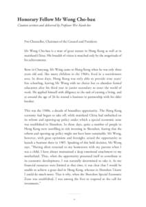 Honorary Fellow Mr Wong Cho-bau Citation written and delivered by Professor Wei Kwok-kee Pro-Chancellor, Chairman of the Council and President: Mr Wong Cho-bau is a man of great stature in Hong Kong as well as in mainlan