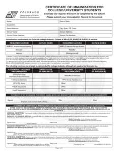 CERTIFICATE OF IMMUNIZATION FOR COLLEGE/UNIVERSITY STUDENTS Colorado law requires this form be completed by the school. Please submit your Immunization Record to the school.