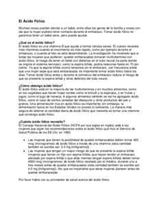 El Ácido Fólico Muchas cosas pueden afectar a un bebé, entre ellas los genes de la familia y cosas con las que la mujer pudiera tener contacto durante el embarazo. Tomar ácido fólico no garantiza tener un bebé sano