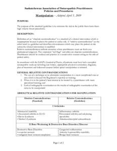 Saskatchewan Association of Naturopathic Practitioners Policies and Procedures Manipulation – Adopted April 5, 2009 PURPOSE: The purpose of the standard/guideline is to minimize the risk to the public from harm from