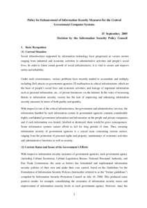 Policy for Enhancement of Information Security Measures for the Central Government Computer Systems 15 September, 2005 Decision by the Information Security Policy Council 1. Basic Recognition (1) Current Situation