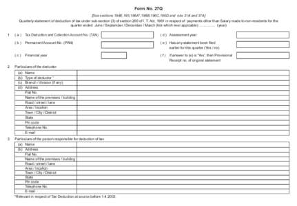 Form No. 27Q [See sections 194E,195,196A*,196B,196C,196D and rule 31A and 37A] Quarterly statement of deduction of tax under sub-section (3) of section 200 of I. T. Act, 1961 in respect of payments other than Salary made