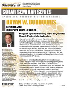 Spring 2013 PV Seminar series  Discovery Park Solar Seminar Series Purpose: to inform active photovoltaic researchers at Purdue of the latest developments in their field. And  to help Purdue faculty pursue PV-related ext