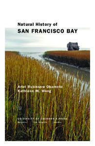 Natural Histor y of  SAN FRANCISCO BAY Ariel Rubissow Okamoto Kathleen M. Wong