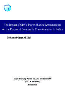 The Impact of CPA’s Power Sharing Arrangements on the Process of Democratic Transformation in Sudan* Mohamed Omer ABDIN** I.  Introduction