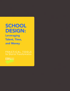 SCHOOL DESIGN: Leveraging Talent, Time, and Money PRACTICAL TOOLS