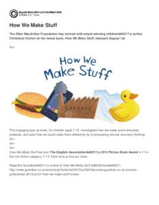 How We Make Stuff The Ellen MacArthur Foundation has worked with award-winning children’s author Christiane Dorion on her latest book, How We Make Stuff, released August 1st. /br>  This engaging pop-up book, for ch