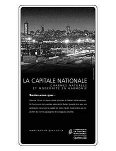 C H A R M E S N AT U R E L S ET MODERNITÉ EN HARMONIE Saviez-vous que… Vieux de 35 ans, le réseau routier principal de Québec mérite attention. La Commission de la capitale nationale du Québec travaille donc avec 