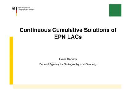 Continuous Cumulative Solutions of EPN LACs Heinz Habrich Federal Agency for Cartography and Geodesy