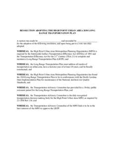 RESOLUTION ADOPTING THE HIGH POINT URBAN AREA 2030 LONG RANGE TRANSPORTATION PLAN A motion was made by ____________________ and seconded by __________________ for the adoption of the following resolution, and upon being 