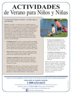 ACTIVIDADES de Verano para Niños y Niñas La escuela está cerrada por vacaciones…y tus hijos e hijas ya están aburridos. Mantener a las niñas y a los niños activos y ocupados durante las vacaciones de verano es un