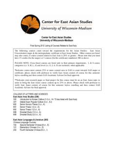 Center for East Asian Studies University of Wisconsin-Madison Final Spring 2012 Listing of Courses Related to East Asia The following courses count toward the requirements for the Asian Studies: East Asian Concentration 