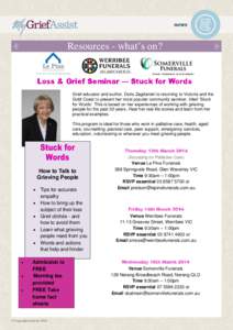 Resources - what’s on?  Grief educator and author, Doris Zagdanski is returning to Victoria and the Gold Coast to present her most popular community seminar, titled ‘Stuck for Words’. This is based on her experienc