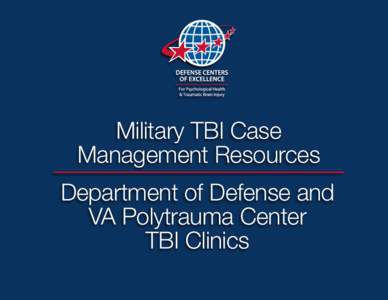 Military TBI Case Management Resources Department of Defense and VA Polytrauma Center TBI Clinics