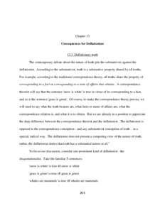 Chapter 13 Consequences for Deflationism 13.1 Deflationary truth The contemporary debate about the nature of truth pits the substantivist against the deflationist. According to the substantivist, truth is a substantive p