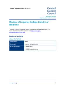 London regional review 2012–13  Review of Imperial College Faculty of Medicine This visit is part of a regional review and uses a risk-based approach. For more information on this approach see http://www.gmcuk.org/educ