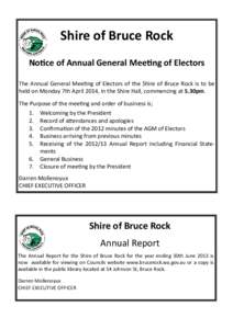 Shire of Bruce Rock Noce of Annual General Meeng of Electors The Annual General Mee
ng of Electors of the Shire of Bruce Rock is to be held on Monday 7th April 2014, in the Shire Hall, commencing at 5.30pm. The Purpose