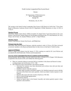 North Carolina Longitudinal Data System Board Minutes NC Department of Public Instruction 301 N. Wilmington Street Raleigh, NC Wednesday, July 16, 2014