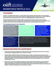 LIGHTWEIGHT INNOVATIONS WORKFORCE PROFILE 2015 THE MISSION Innovation – or bringing “mind to market” – is only possible if we have the talent to put that new idea or new technology to