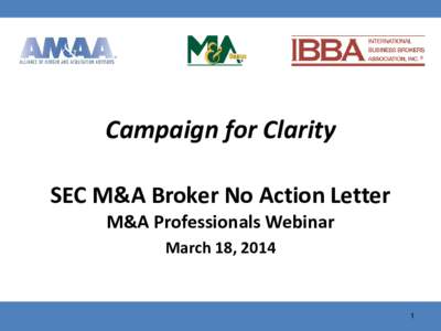 Campaign for Clarity SEC M&A Broker No Action Letter M&A Professionals Webinar March 18, [removed]